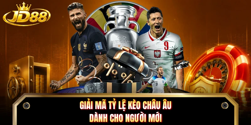 Giải mã tỷ lệ kèo châu Âu dành cho người mới
