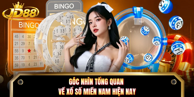 Góc nhìn tổng quan về xổ số miền Nam hiện nay